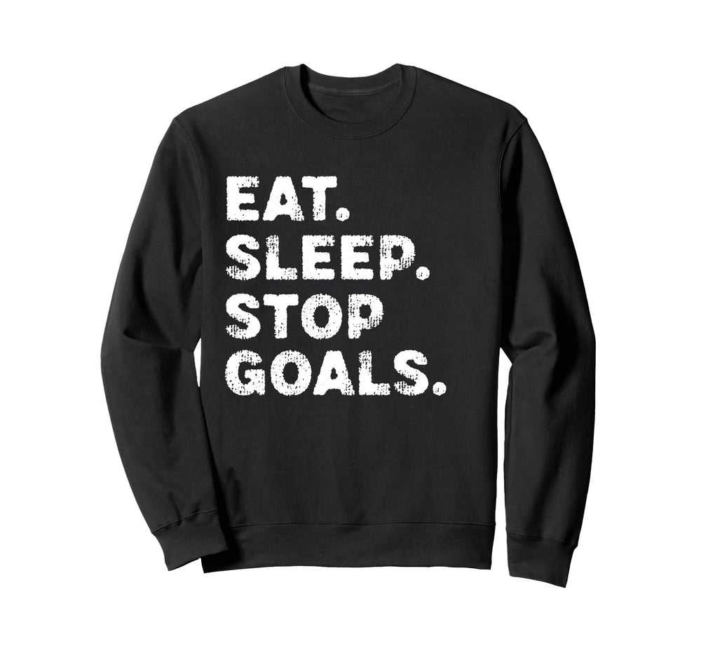Eat Sleep Stop Goals Funny Soccer Sweatshirt - Novelty Apparel for Adults