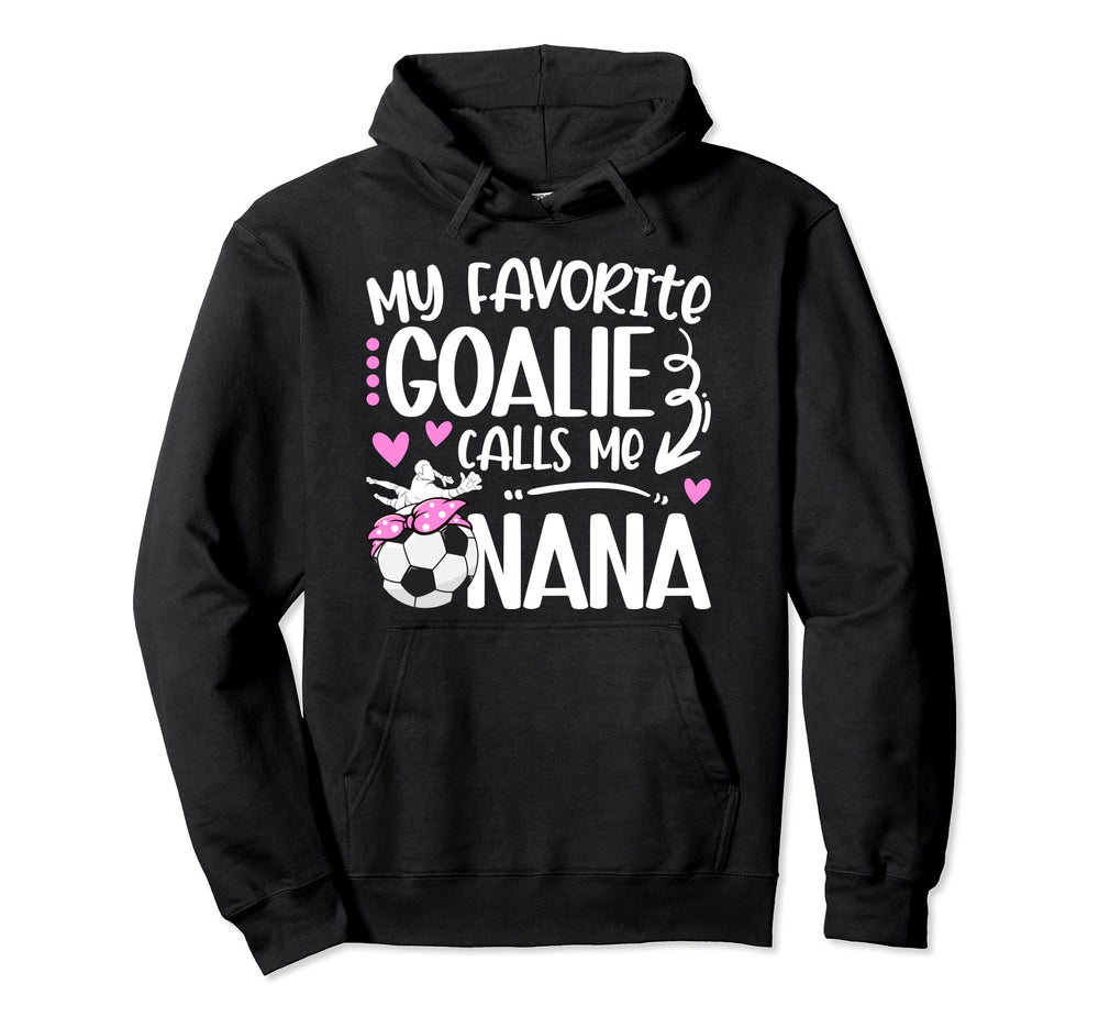 My Favorite Soccer Goalie Nana Soccer Hoodie - Novelty Apparel for Adults