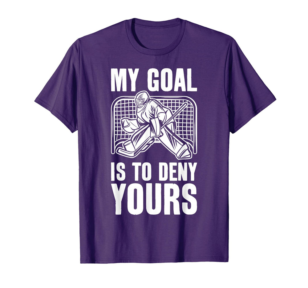 Goalie My Goal Is To Deny Yours Ice T-Shirt - Trendy Graphic Men Women