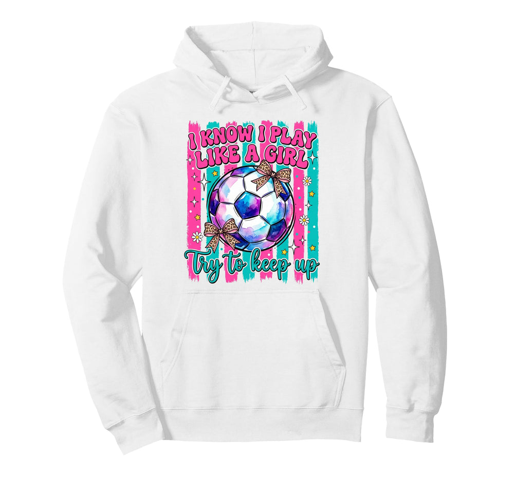 I Know I Play Like Try To Keep Up Hoodie - Minimalist Print Men Women
