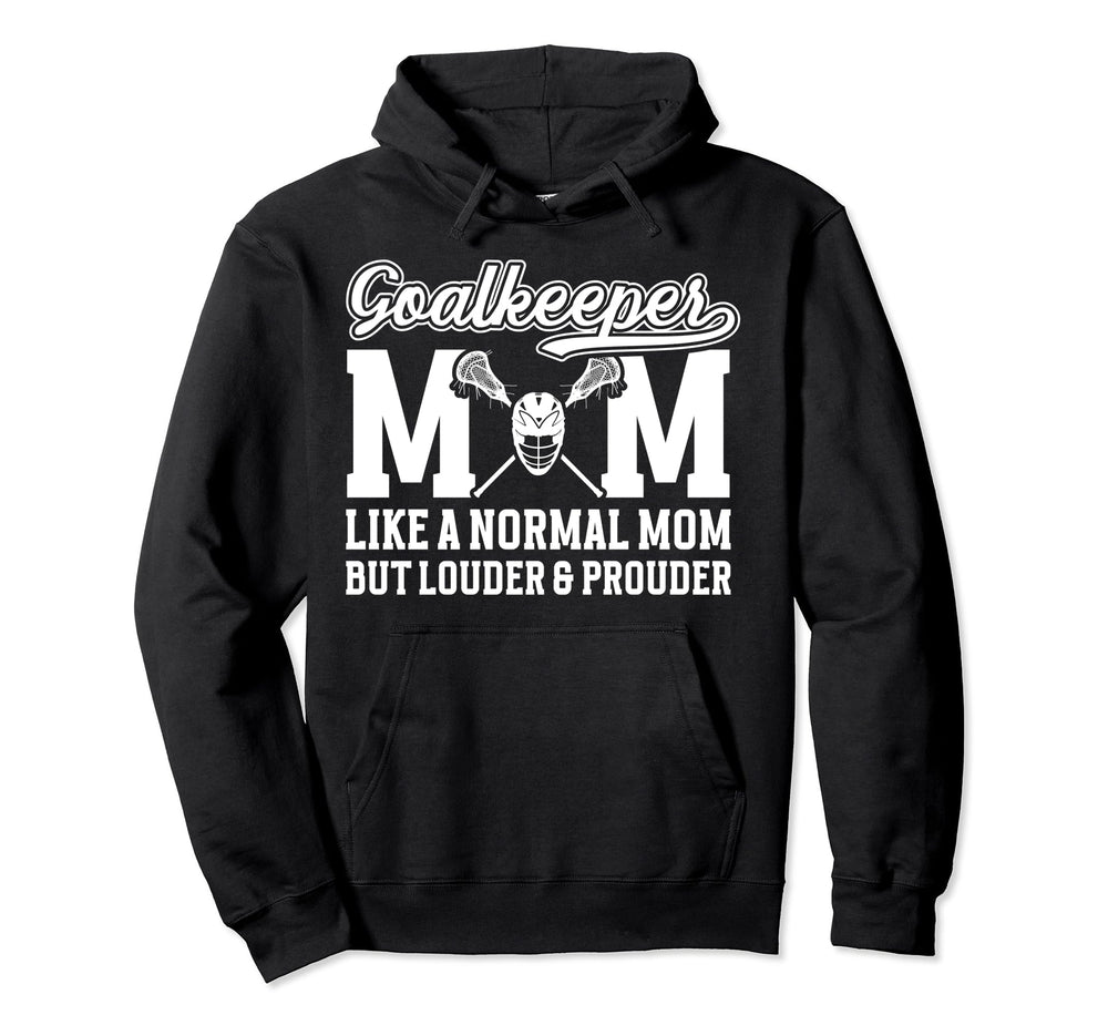 Lacrosse Goalkeeper Mom Funny Mom Hoodie - Custom Art Print Men Women
