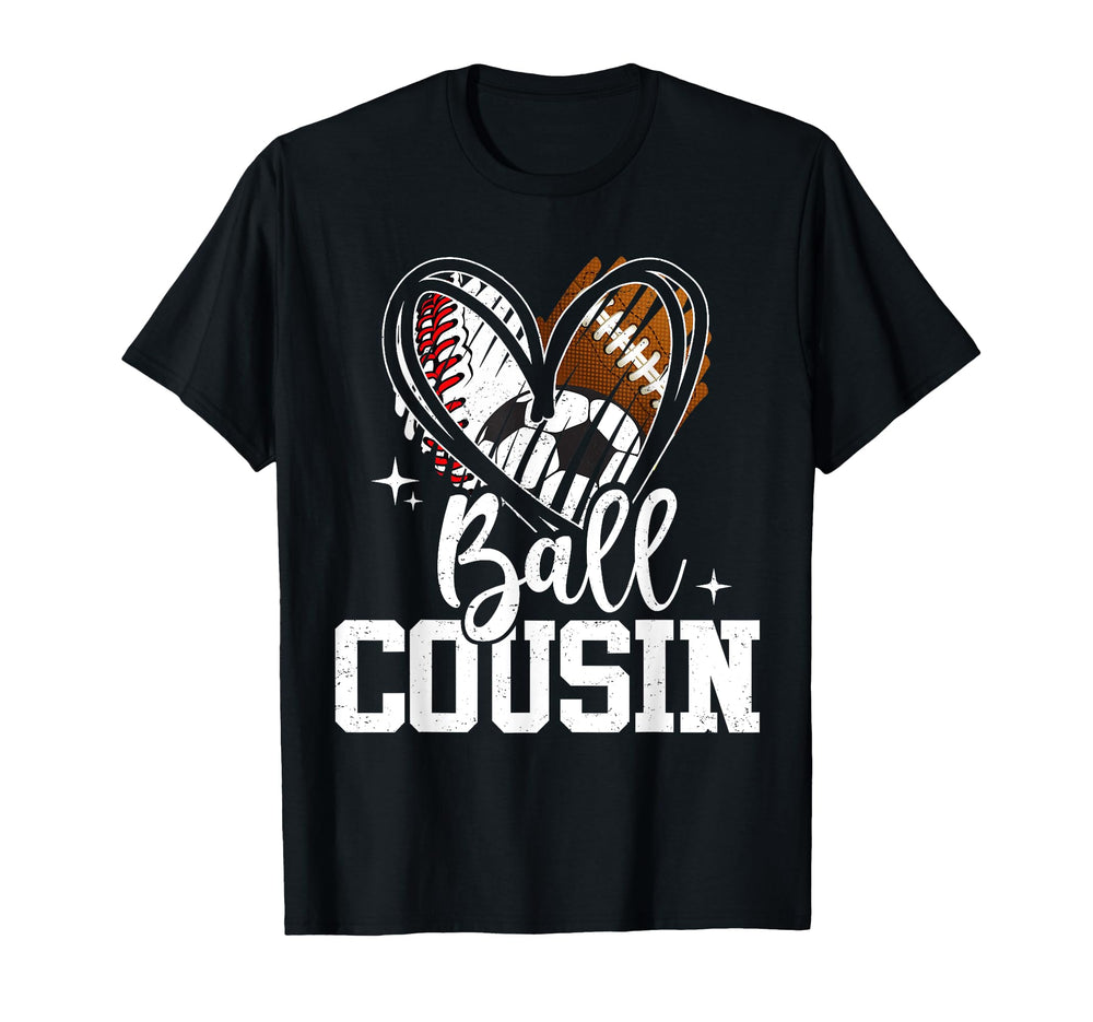 Ball Cousin Baseball Football Soccer T-Shirt - Casual Everyday Wear Unisex