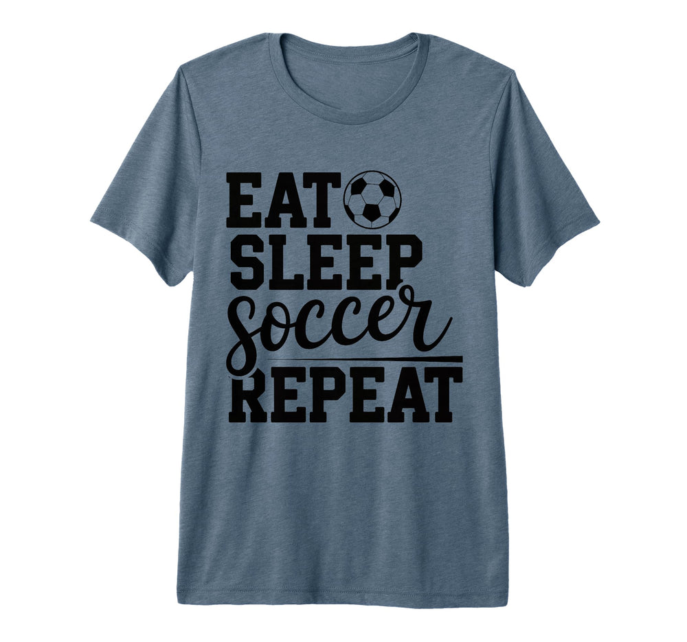 Eat Sleep Soccer Repeat Tri Blend T-Shirt - Novelty Apparel Men Women