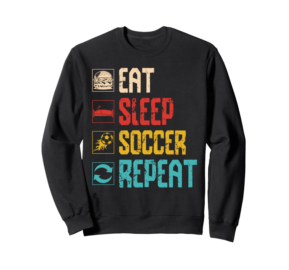 Eat Sleep Soccer Repeat Sports Team Gift T-Shirt - Novelty Apparel Unisex