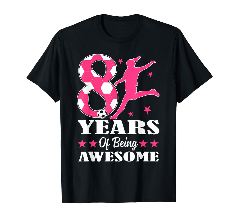 8 Years Being Awesome Birthday Soccer T-Shirt - Novelty Apparel Men Women