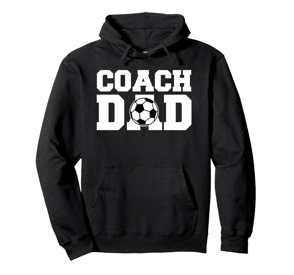 Coach Dad Soccer Dad Soccer Coach Hoodie - Casual Everyday Wear Unisex