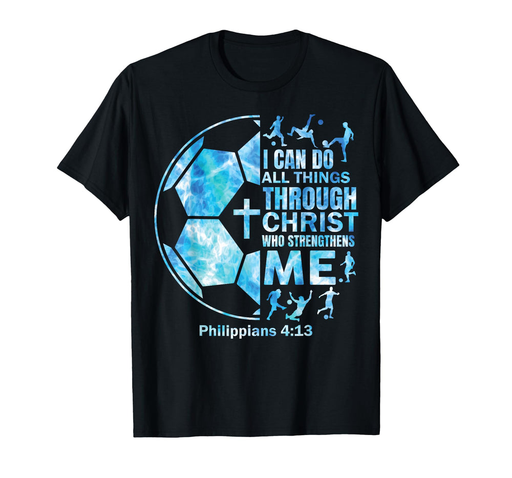 Soccer Christian I Can Do All Things T-Shirt - Trendy Graphic Men Women