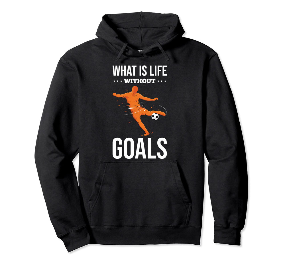 What Is Life Without Goals Soccer Coaches Hoodie - Unique Graphic Unisex