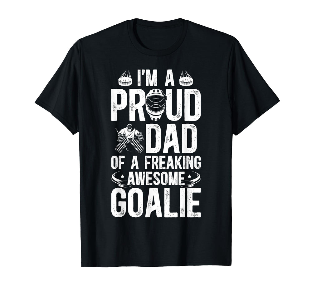 Proud Dad Hockey Goalie Dad Ice Hockey T-Shirt - Fun Novelty Design Unisex