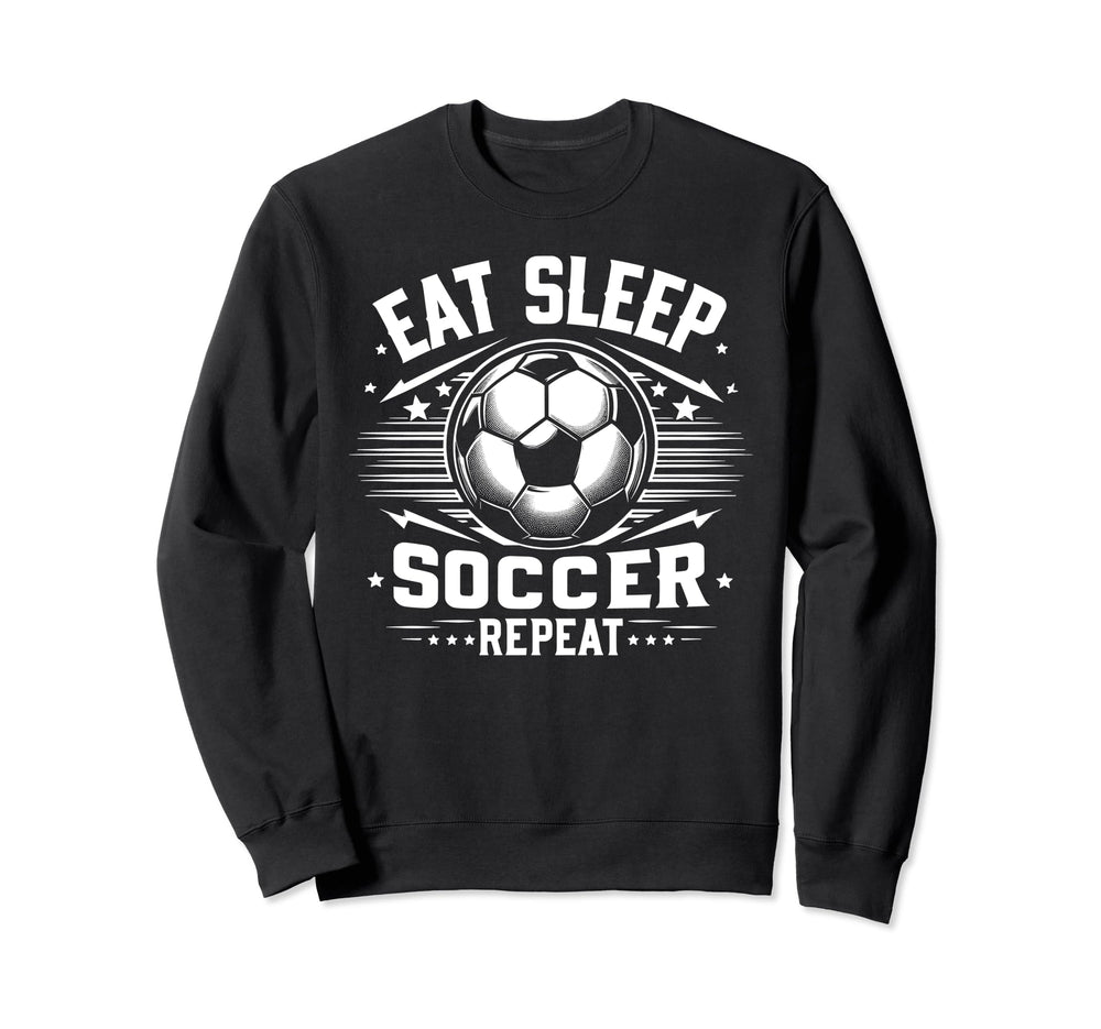 Eat Sleep Soccer Repeat Funny Soccer Sweatshirt - Graphic Print Men Women