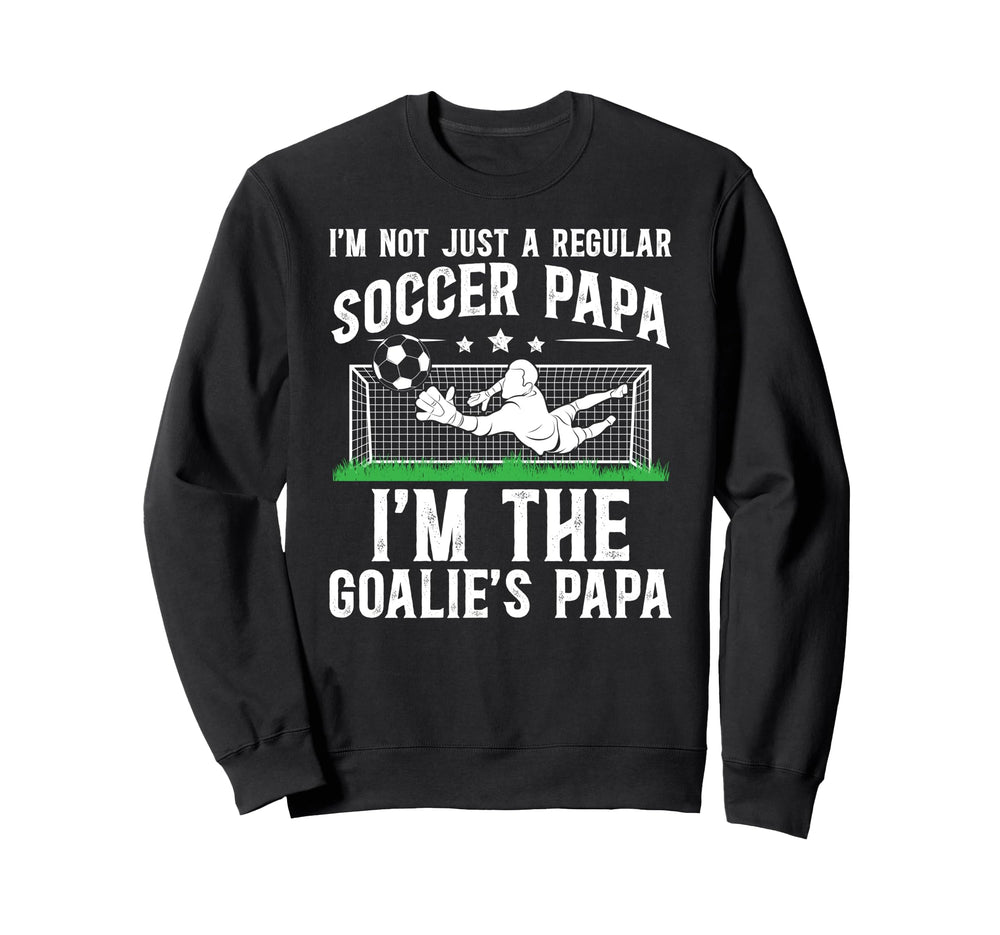 Im Soccer Goalie Papa Soccer Sweatshirt - Aesthetic Graphic Unisex