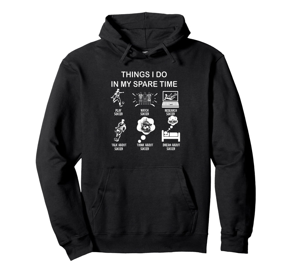 Thing I Do My Spare Time Soccer Enthusiast Hoodie - Unique Graphic Unisex