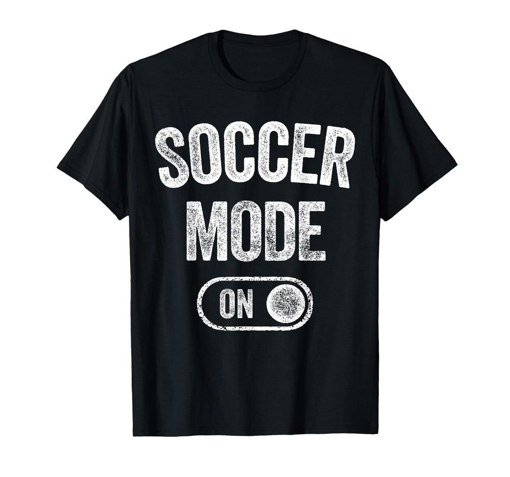 Soccer Mode Funny Striker Gift Soccer T-Shirt - Unique Graphic Men Women