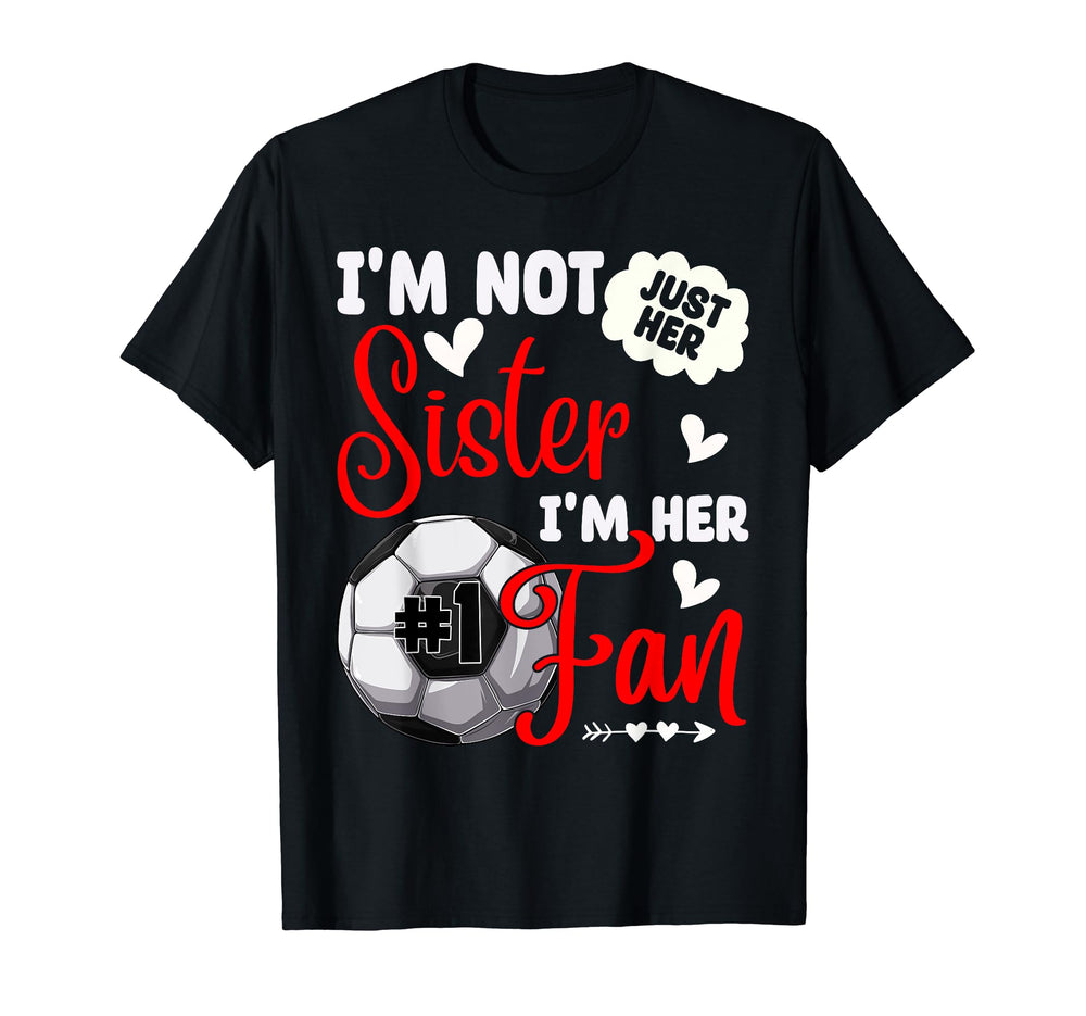 Im Not Just Her Sister Im Her Number 1 T-Shirt - Graphic Print Men Women