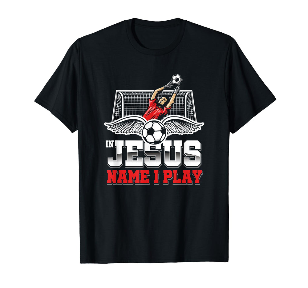 Jesus Name Play Soccer Player T-Shirt - Fun Novelty Design Men Women