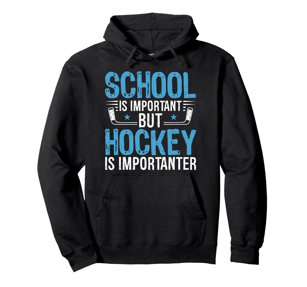 School Is Important But Ice Hockey Is Hoodie - Custom Art Print Unisex