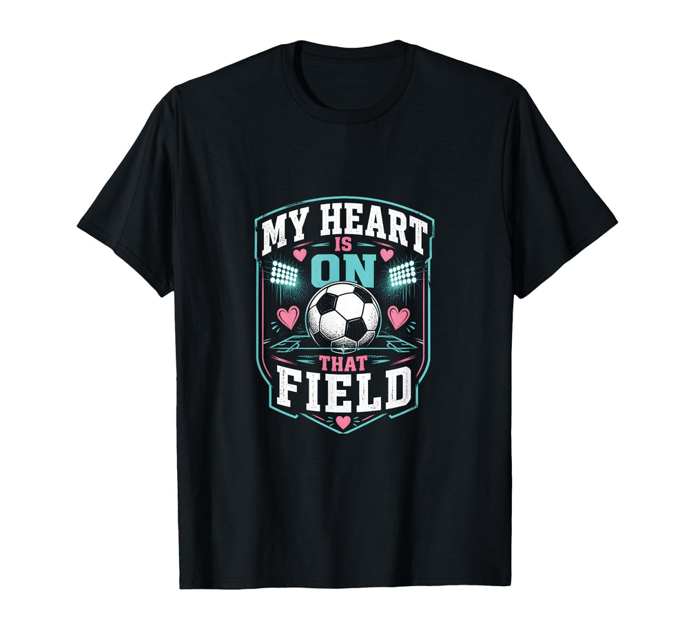 My Heart Is That Field Soccer Mom T-Shirt - Custom Art Print Unisex