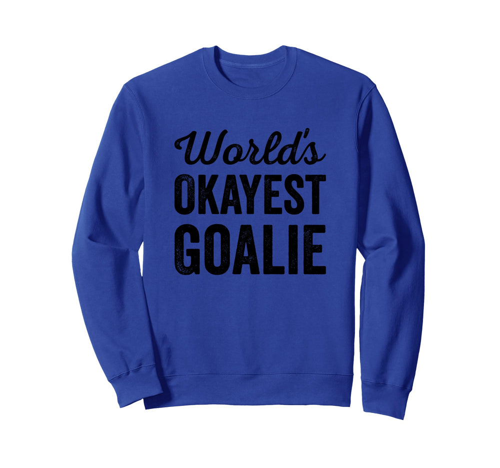 Worlds Okayest Goalie Funny Sweatshirt - Custom Art Print for Adults