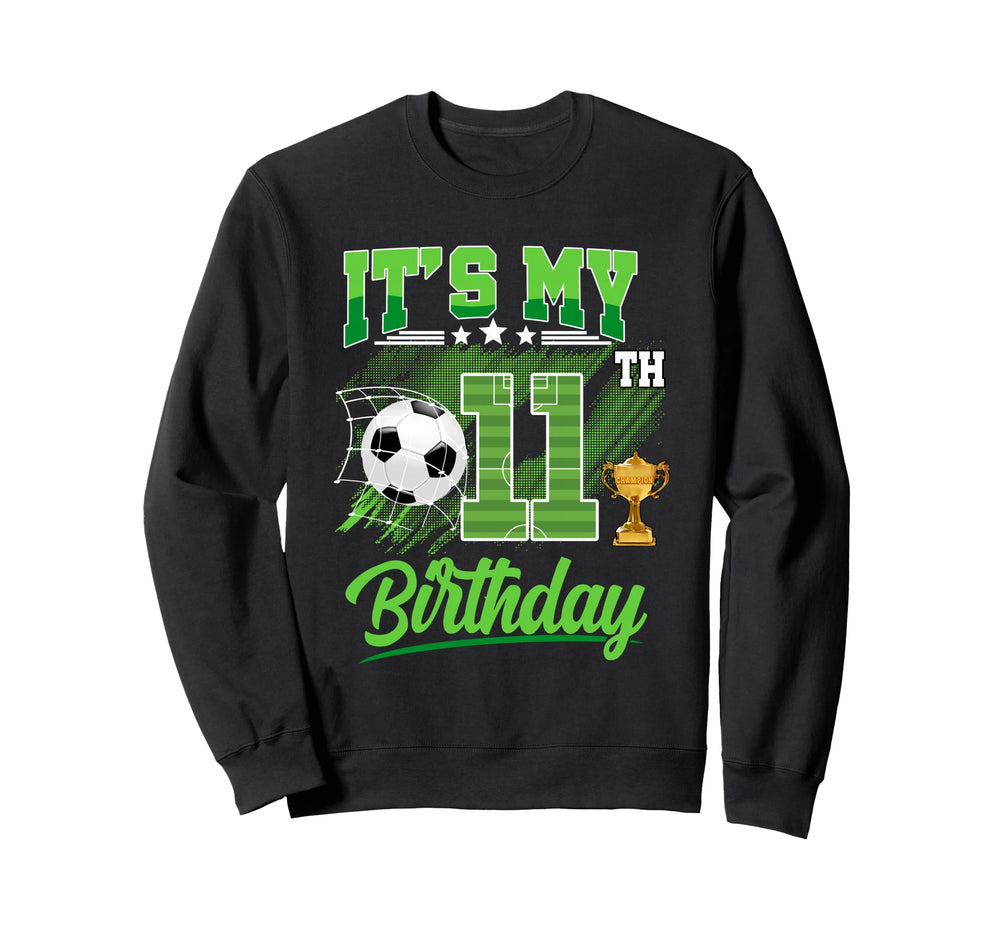 Its My 11Th Birthday Soccer Ball 11 Sweatshirt - Graphic Print Men Women