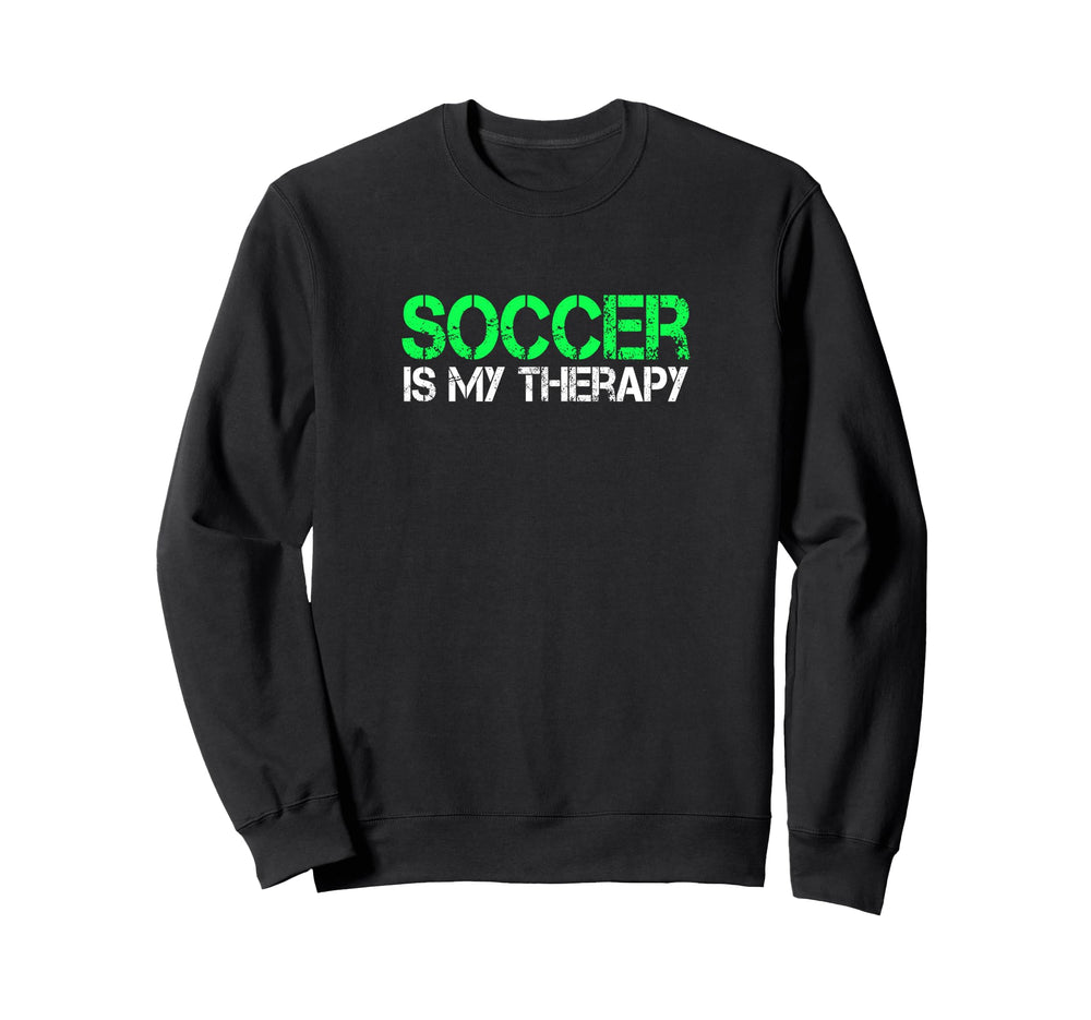 Soccer Is My Therapy Soccer Sweatshirt - Aesthetic Graphic Men Women