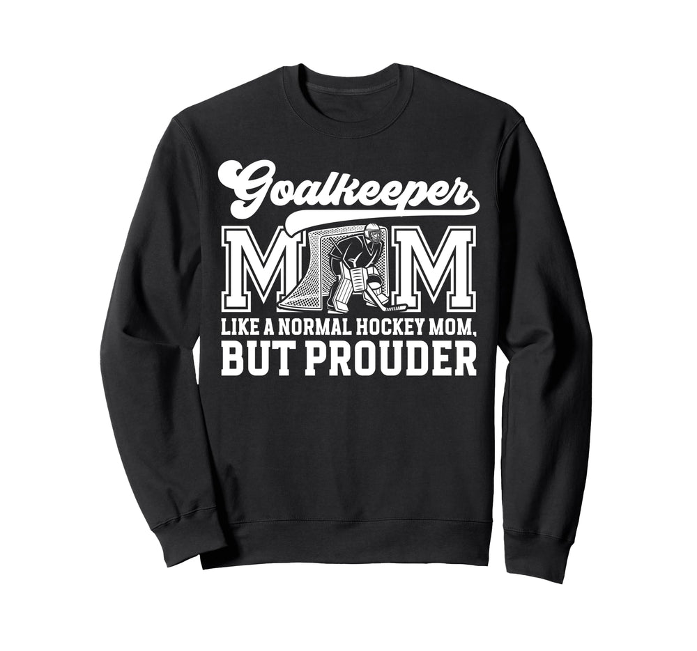 Hockey Goalkeeper Mom Ice Hockey Keeper Sweatshirt - Unique Graphic Unisex