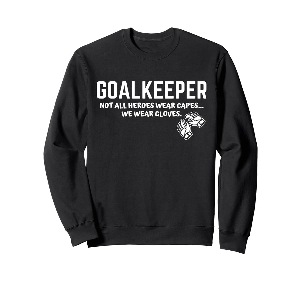 Goalkeeper Heroes Wear Gloves Sweatshirt - Minimalist Print for Adults
