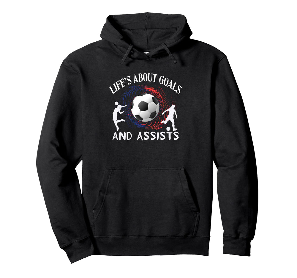 Lifes About Goals And Assists Soccer Lover Hoodie - Unique Graphic Unisex