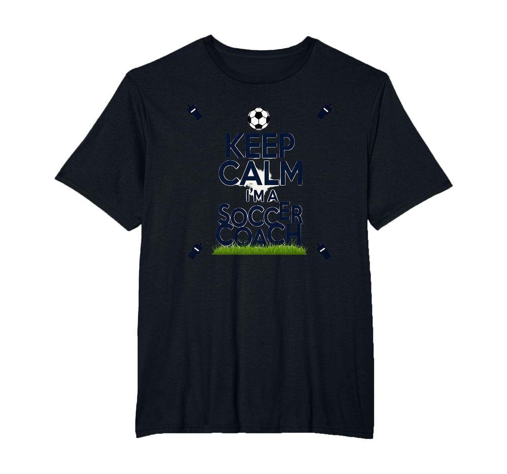 Keep Calm Im Soccer Coach Funny Sports T-Shirt - Trendy Graphic Men Women
