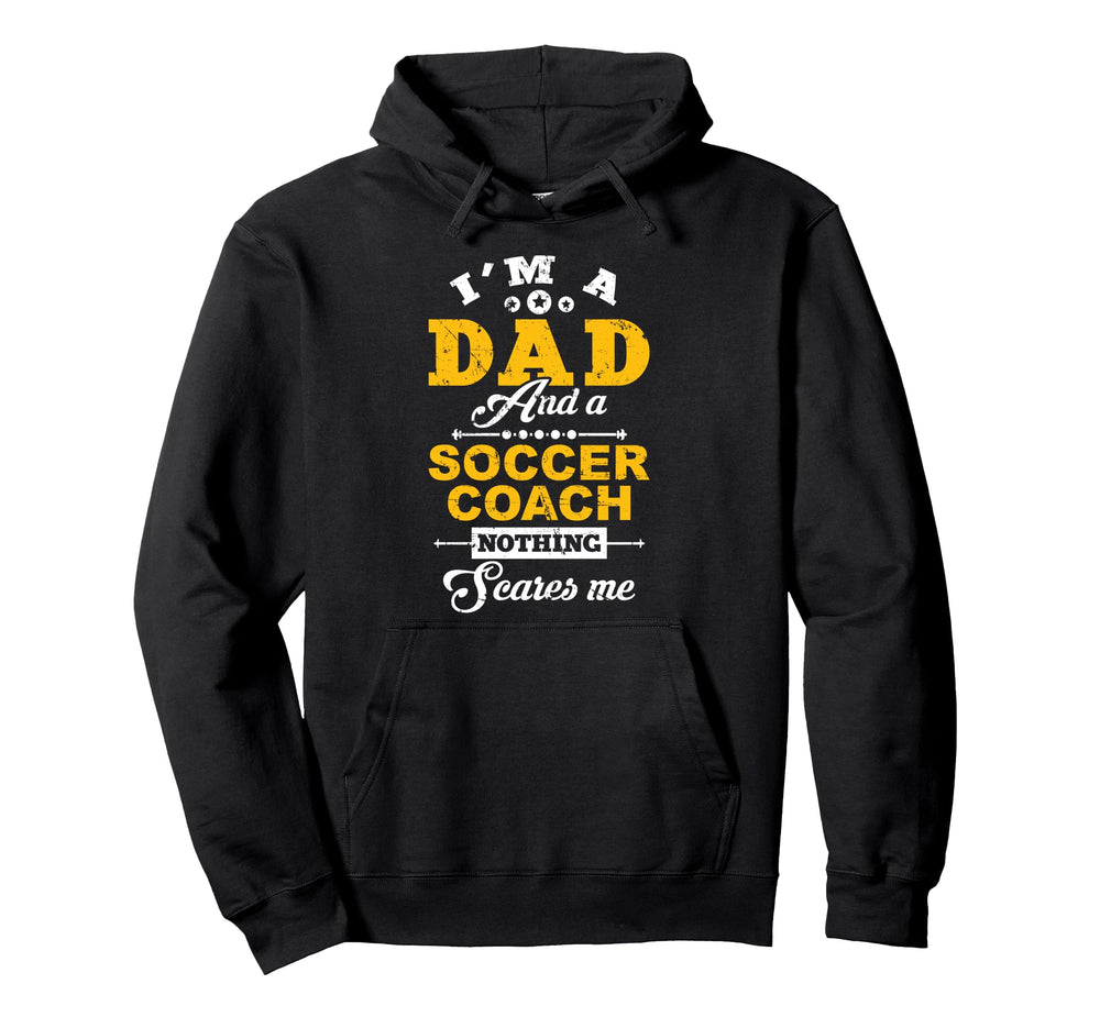 Im Dad And Soccer Coach Happy Fathers Hoodie - Custom Art Print for Adults