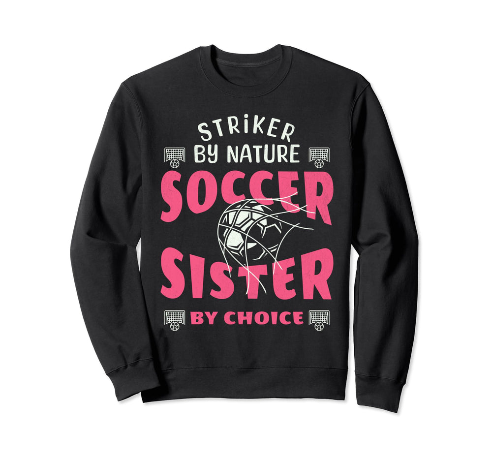Striker Nature Soccer Sister Funny Sweatshirt - Custom Art Print Unisex