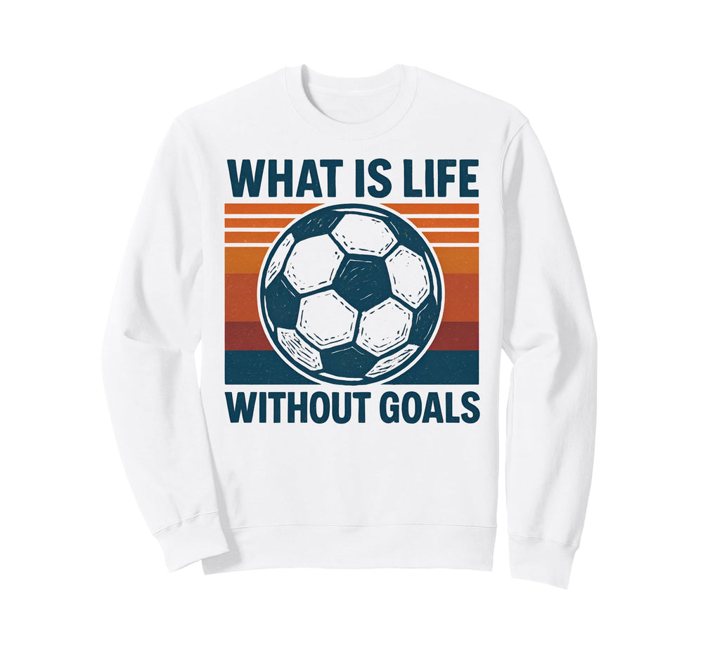What Is Life Without Goals Skbd Tees Sweatshirt - Trendy Graphic for Adults