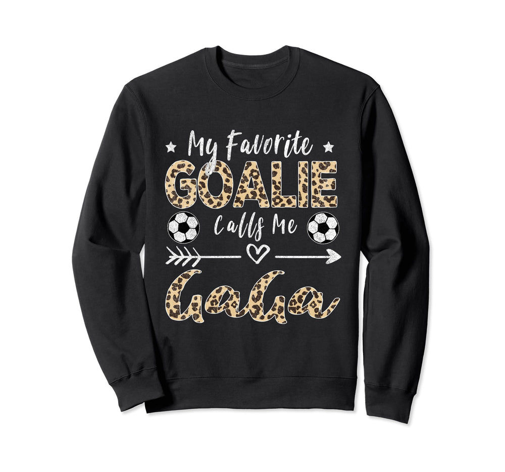My Favorite Goalie Calls Me Gaga Sweatshirt - Fun Novelty Design Unisex