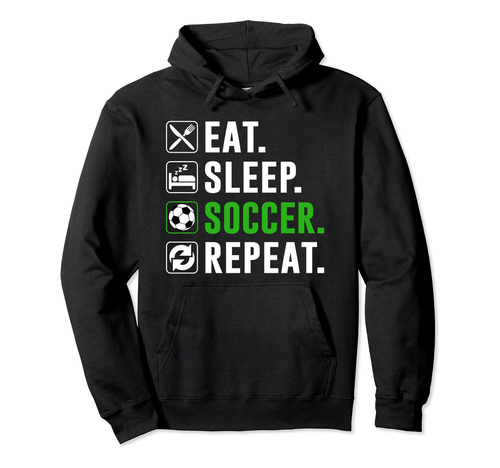 Eat Sleep Soccer Repeat Funny Soccer Hoodie - Custom Art Print Men Women