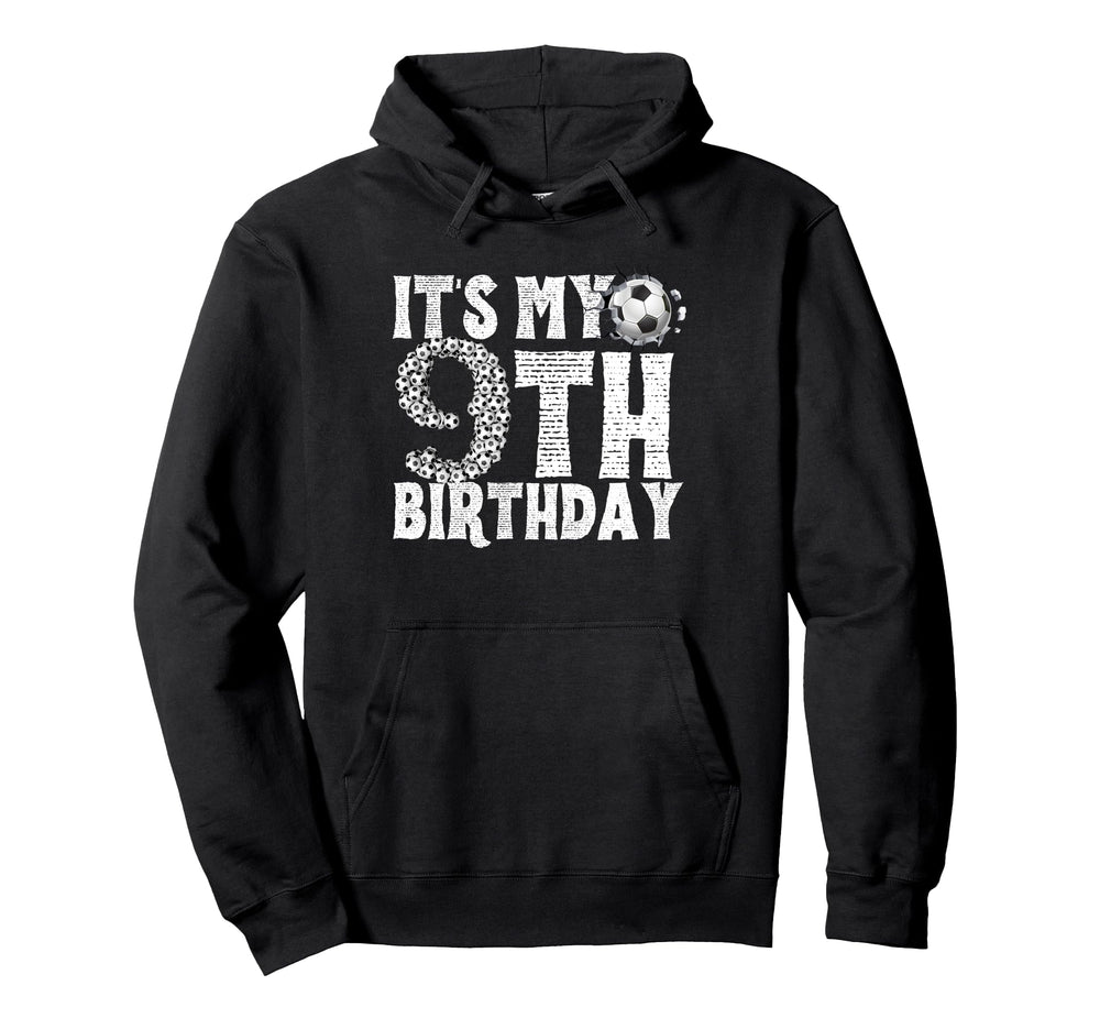 Its My 9Th Birthday Soccer Player Hoodie - Fun Novelty Design Men Women