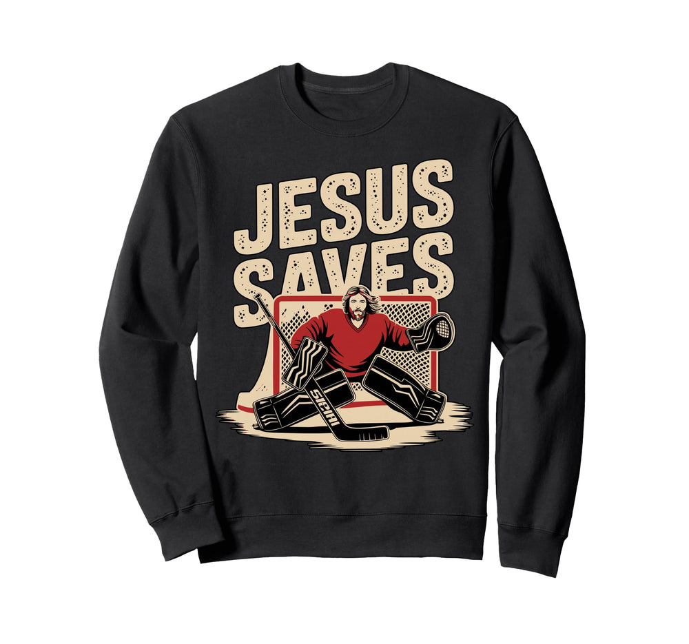 Jesus Saves Ice Hockey Goalkeeper Sweatshirt - Fun Novelty Design Men Women