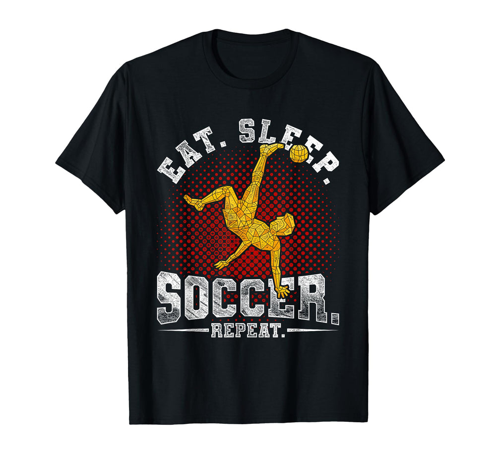 Eat Sleep Soccer Repeat Soccer T-Shirt - Fun Novelty Design Unisex