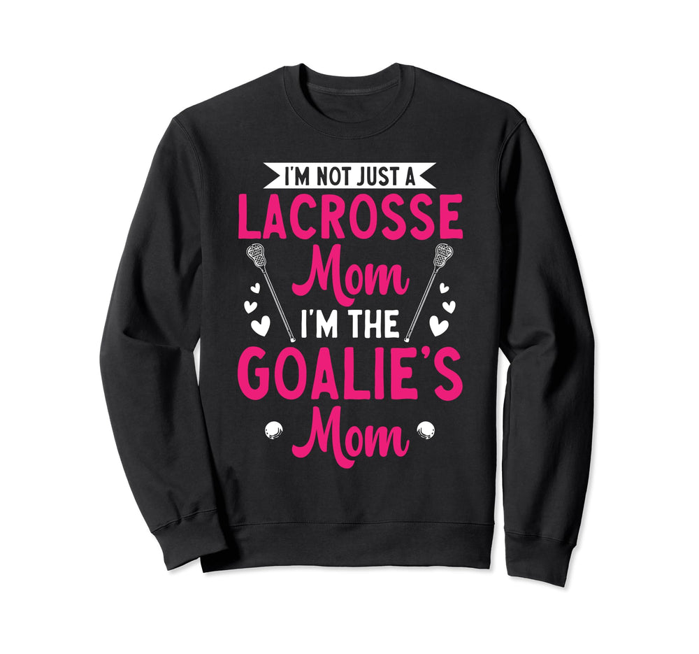 Lacrosse Goalie Mom Lax Goalkeeper Sweatshirt - Custom Art Print Unisex