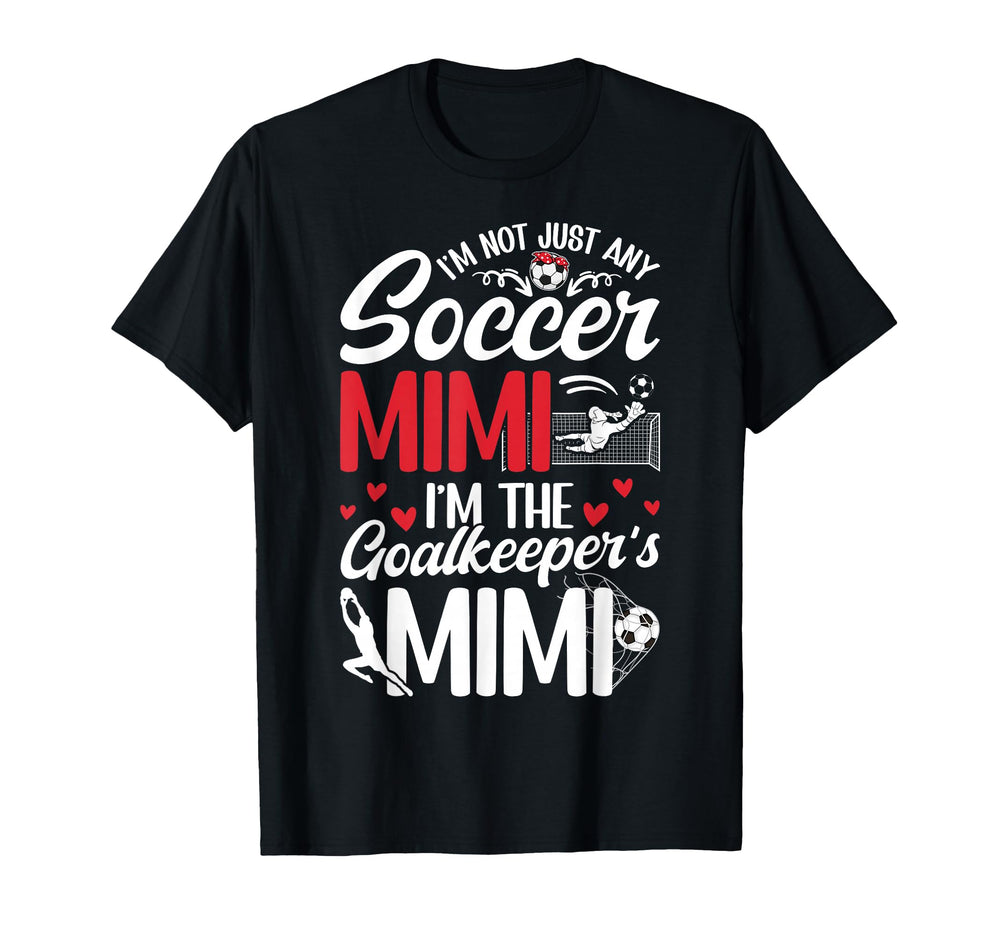 Im Soccer Goalkeeper Mimi Soccer T-Shirt - Custom Art Print Men Women