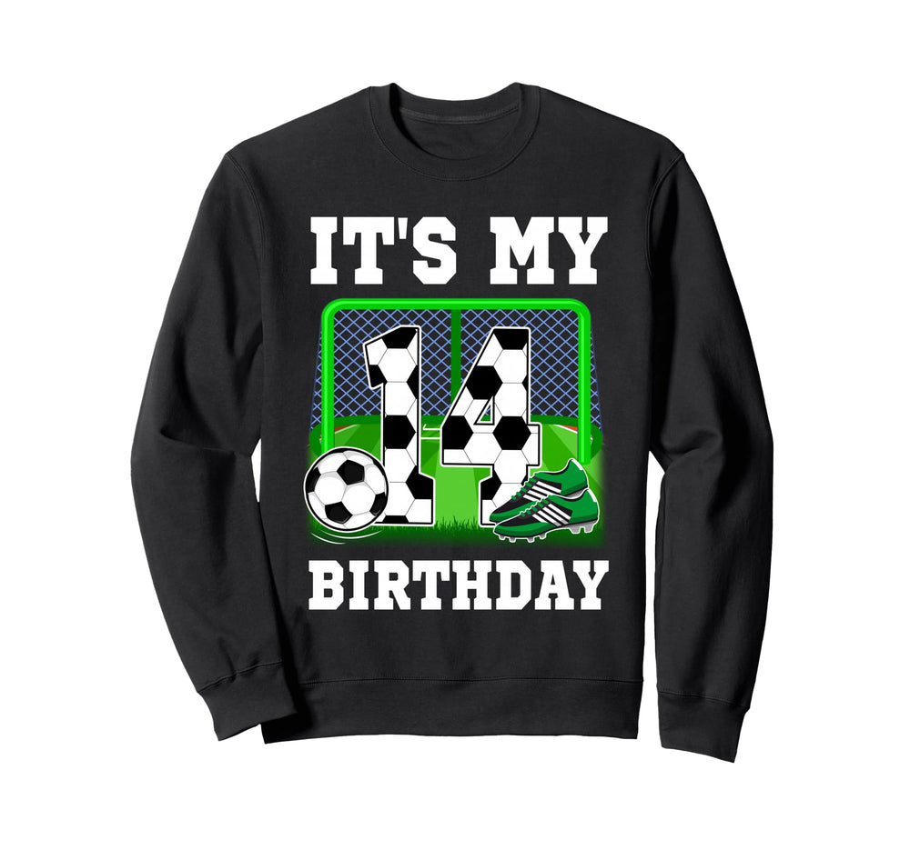 Its My 14Th Birthday Soccer Theme Sweatshirt - Casual Everyday Wear Unisex