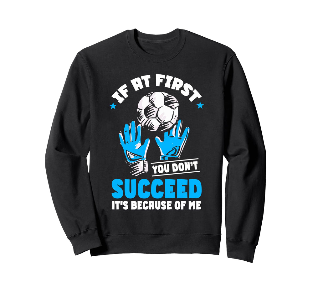 Soccer Goalie Goal Goalkeeper Sweatshirt - Fun Novelty Design for Adults