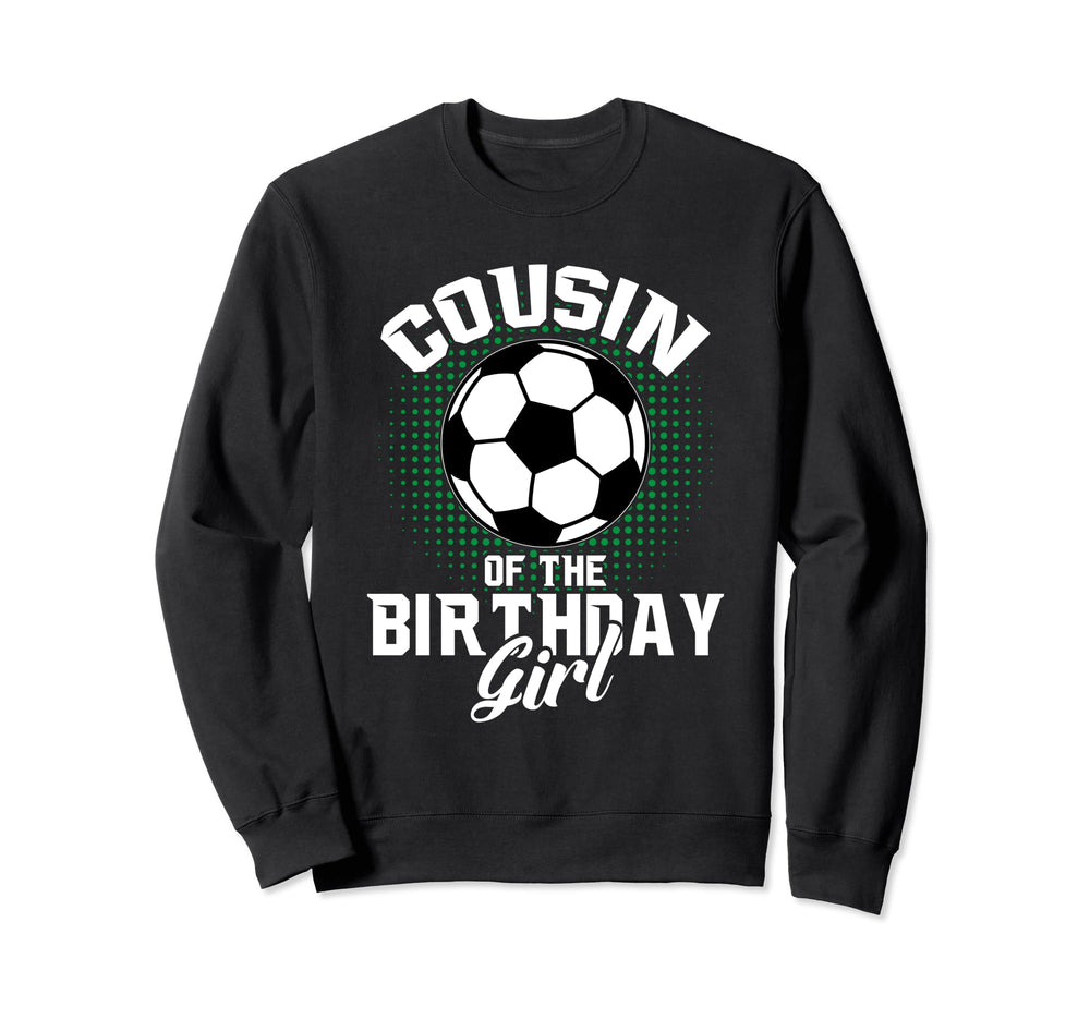 Cousin Birthday Soccer Lover Gifts Sweatshirt - Trendy Graphic Unisex