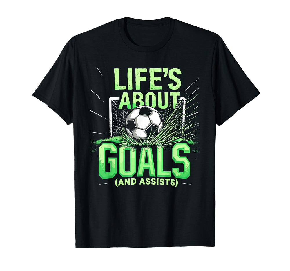 Soccer Lifes About Goals And Assists T-Shirt - Graphic Print for Adults