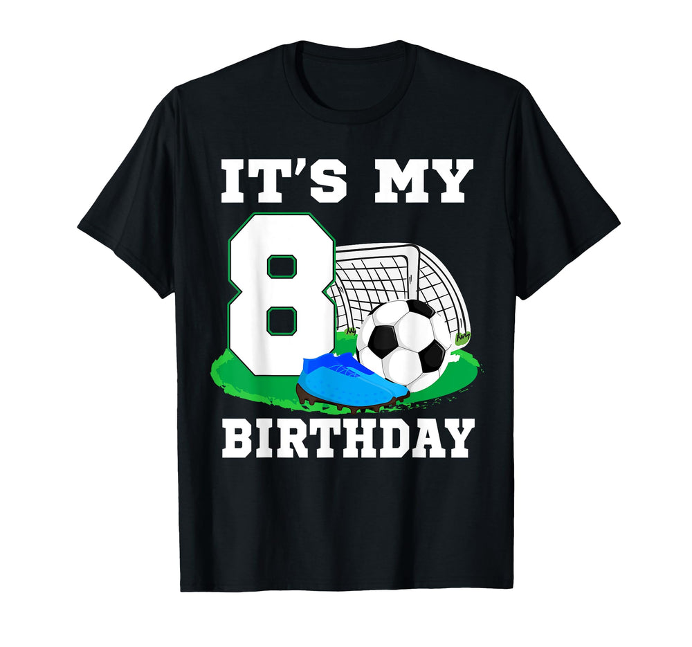 Its My 8 Year Old Birthday Soccer 8Th T-Shirt - Novelty Apparel Men Women