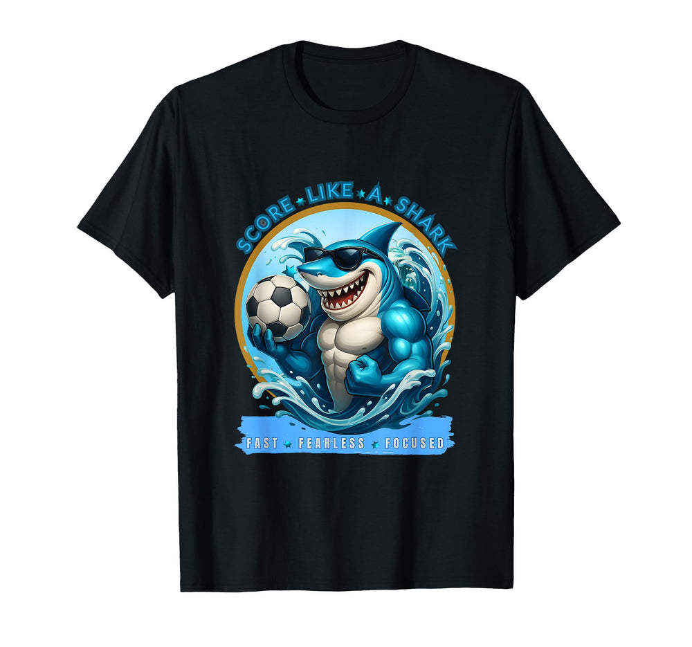 Score Like Shark Funny Soccer Shark T-Shirt - Casual Everyday Wear Unisex