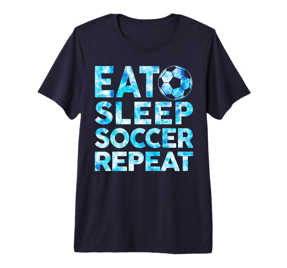 Soccer Eat Sleep Soccer Repeat Tri T-Shirt - Casual Everyday Wear Unisex