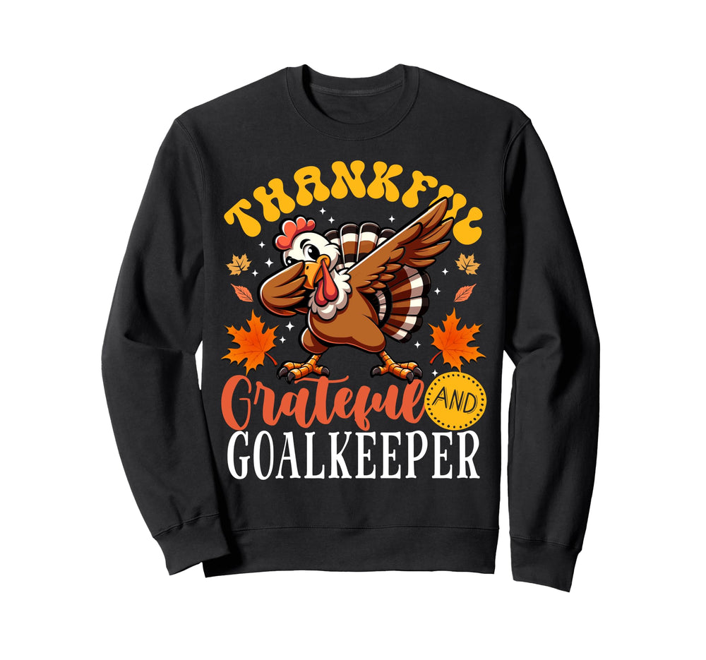 Thankful Grateful And Goalkeeper Sweatshirt - Streetwear Style for Adults