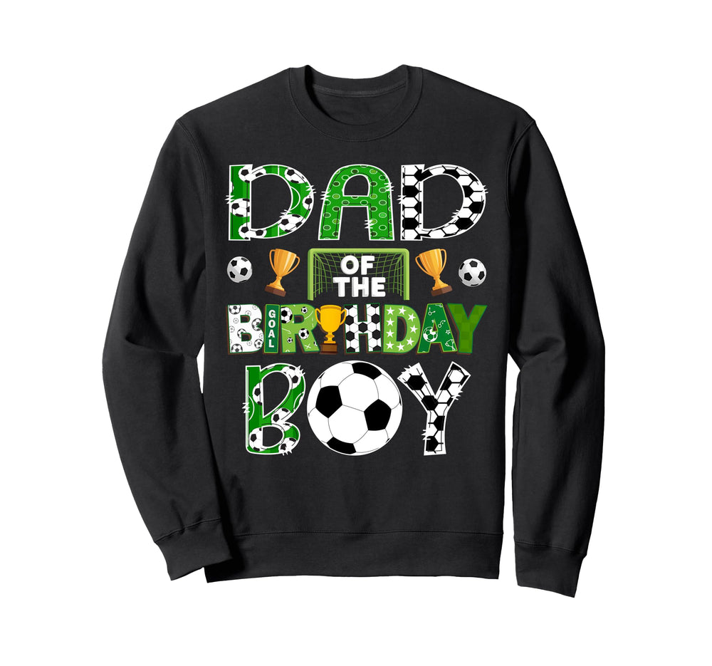 Dad Birthday Soccer Player Game Sweatshirt - Fun Novelty Design Men Women