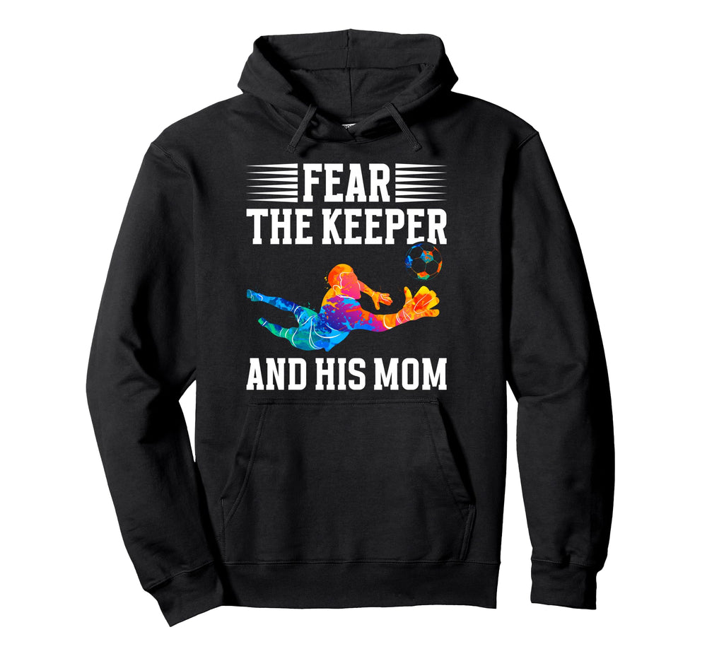 Fear Soccer Keeper Mom Soccer Goalie Hoodie - Minimalist Print Unisex