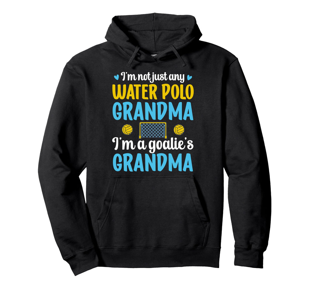 Im Water Polo Goalie Grandma Water Polo Hoodie - Novelty Apparel Men Women