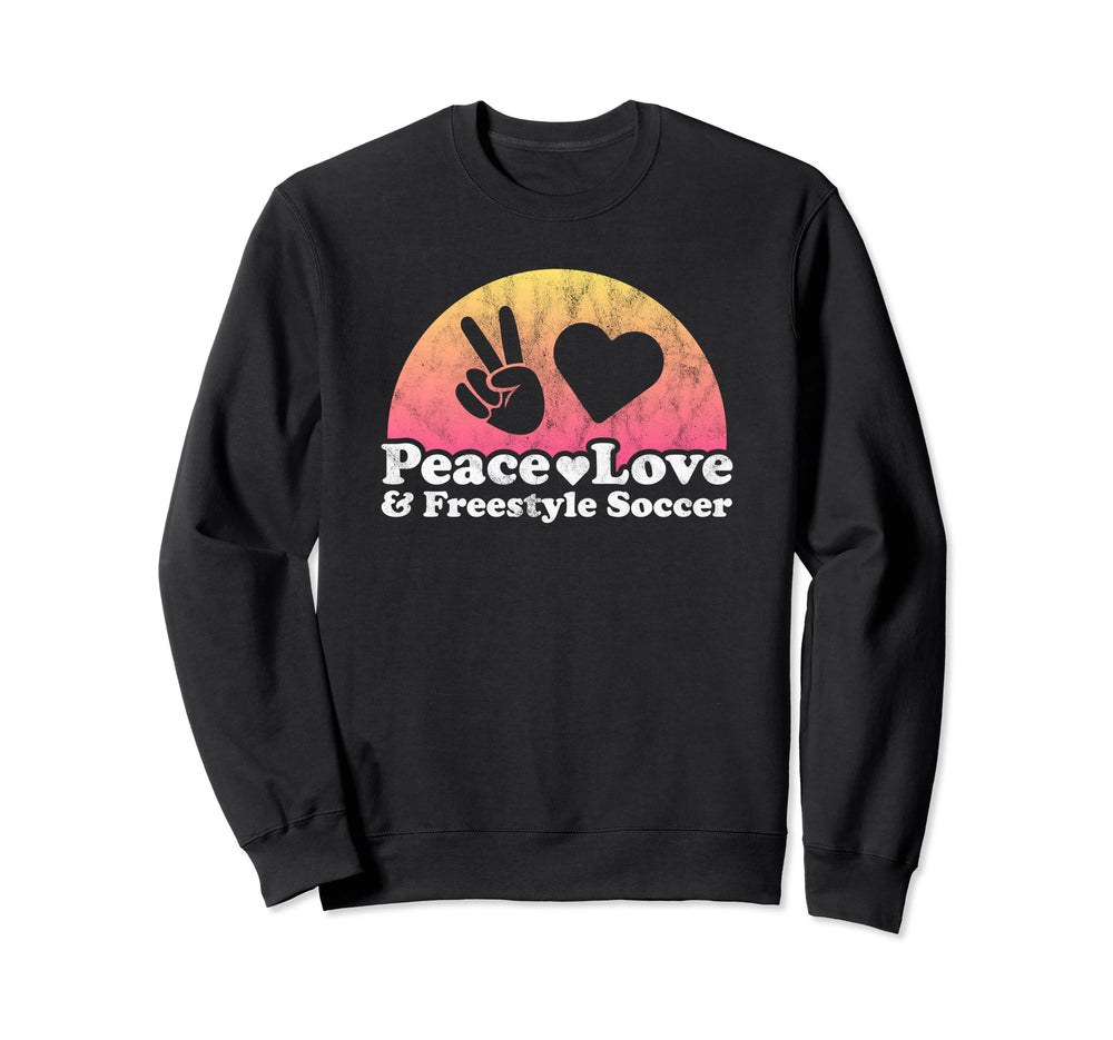 Peace Love And Freestyle Soccer Sweatshirt - Custom Art Print Men Women